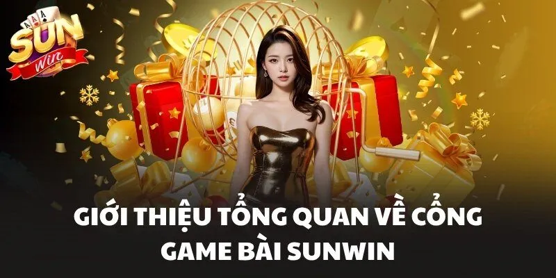 Giới thiệu tổng quan về cổng game bài Sunwin