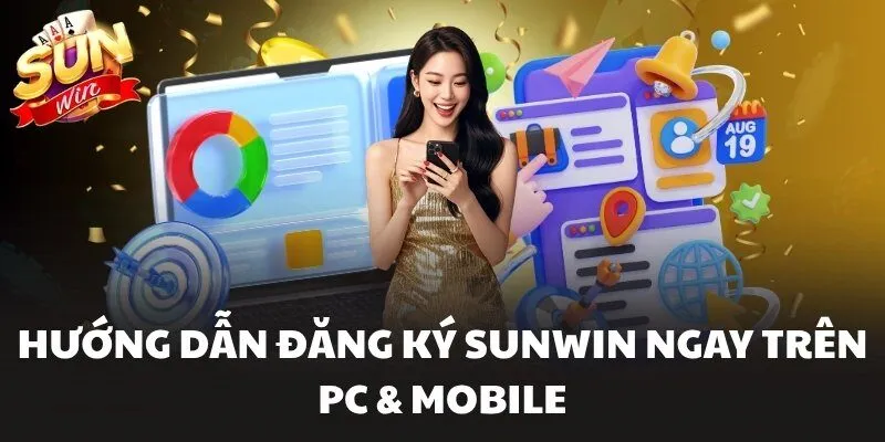Hướng dẫn đăng ký Sunwin ngay trên PC & Mobile