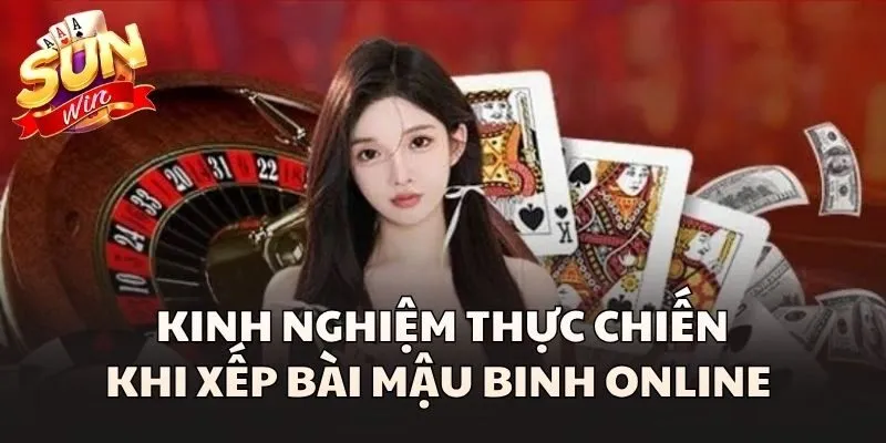 Kinh nghiệm thực chiến khi xếp bài Mậu Binh Online