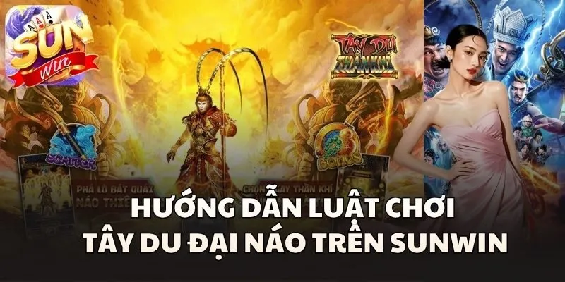 Hướng dẫn luật chơi Tây Du Đại Náo trên Sunwin