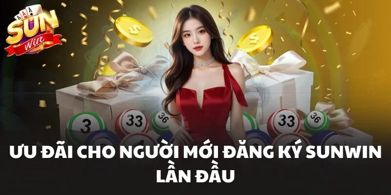 Ưu đãi cho người mới đăng ký Sunwin lần đầu
